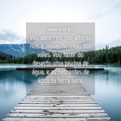 Picture 04 - Isaías 41:18 BSL - Vou abrir rios nas alturas nus, e molas no meio - Bible Verse Picture