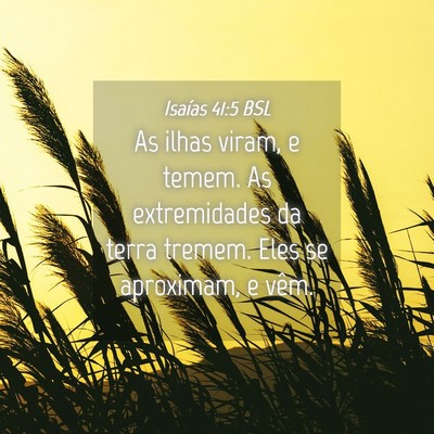 Picture 04 - Isaías 41:5 BSL - As ilhas viram, e temem. As extremidades da terra - Bible Verse Picture