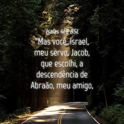 Picture 04 - Isaías 41:8 BSL - “Mas você, Israel, meu servo, Jacob, que - Bible Verse Picture