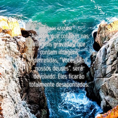 Picture 04 - Isaías 42:17 BSL - “Aqueles que confiam nas imagens gravadas, que - Bible Verse Picture