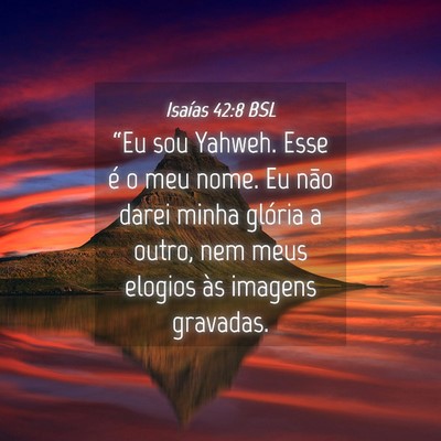 Picture 04 - Isaías 42:8 BSL - “Eu sou Yahweh. Esse é o meu nome. Eu não - Bible Verse Picture