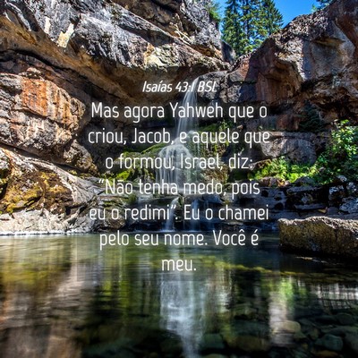 Picture 04 - Isaías 43:1 BSL - Mas agora Yahweh que o criou, Jacob, e aquele que - Bible Verse Picture
