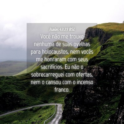 Picture 04 - Isaías 43:23 BSL - Você não me trouxe nenhuma de suas ovelhas para - Bible Verse Picture