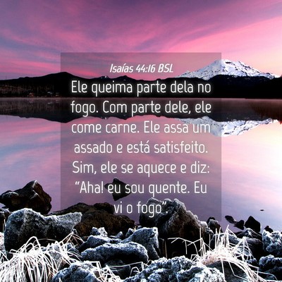 Picture 04 - Isaías 44:16 BSL - Ele queima parte dela no fogo. Com parte dele, - Bible Verse Picture