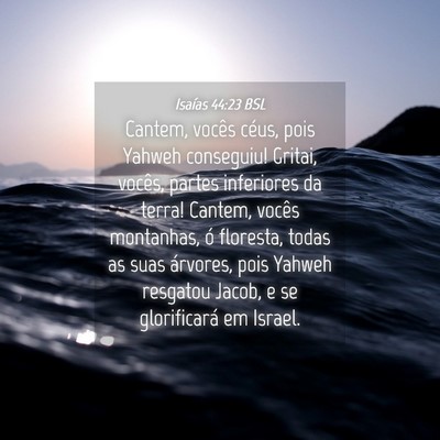 Picture 04 - Isaías 44:23 BSL - Cantem, vocês céus, pois Yahweh conseguiu! - Bible Verse Picture