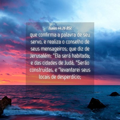 Picture 04 - Isaías 44:26 BSL - que confirma a palavra de seu servo, e realiza o - Bible Verse Picture