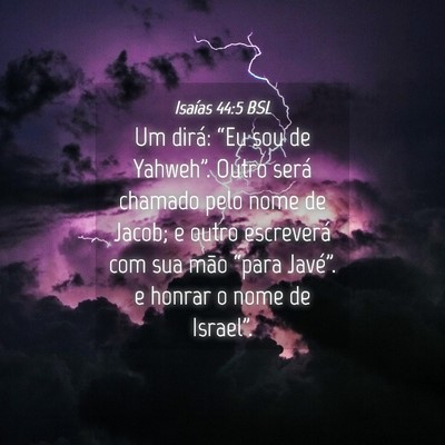 Picture 04 - Isaías 44:5 BSL - Um dirá: “Eu sou de Yahweh”. Outro será - Bible Verse Picture