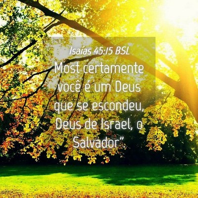 Picture 04 - Isaías 45:15 BSL - Most certamente você é um Deus que se escondeu, - Bible Verse Picture