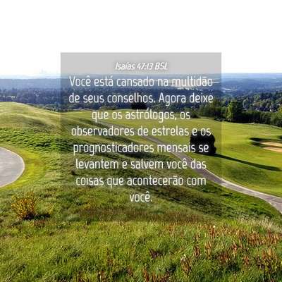 Picture 04 - Isaías 47:13 BSL - Você está cansado na multidão de seus - Bible Verse Picture