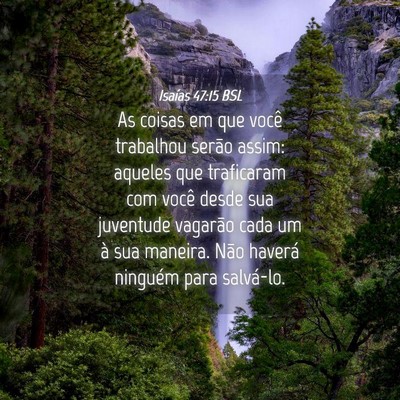Picture 04 - Isaías 47:15 BSL - As coisas em que você trabalhou serão assim: - Bible Verse Picture