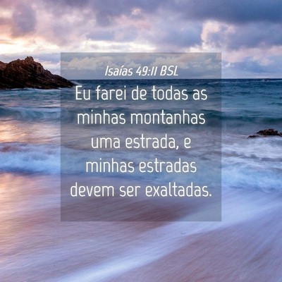 Picture 04 - Isaías 49:11 BSL - Eu farei de todas as minhas montanhas uma - Bible Verse Picture