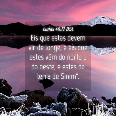 Picture 04 - Isaías 49:12 BSL - Eis que estas devem vir de longe, e eis que estes - Bible Verse Picture