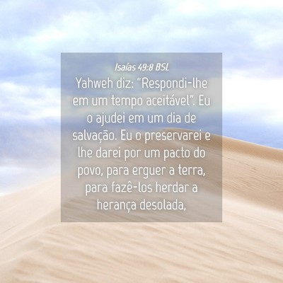 Picture 04 - Isaías 49:8 BSL - Yahweh diz: “Respondi-lhe em um tempo - Bible Verse Picture