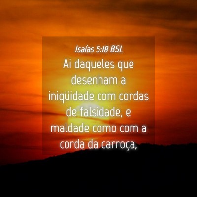 Picture 04 - Isaías 5:18 BSL - Ai daqueles que desenham a iniqüidade com cordas - Bible Verse Picture