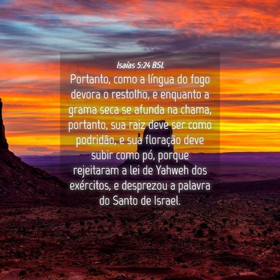 Picture 04 - Isaías 5:24 BSL - Portanto, como a língua do fogo devora o - Bible Verse Picture