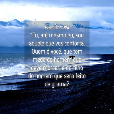 Picture 04 - Isaías 51:12 BSL - “Eu, até mesmo eu, sou aquele que vos - Bible Verse Picture