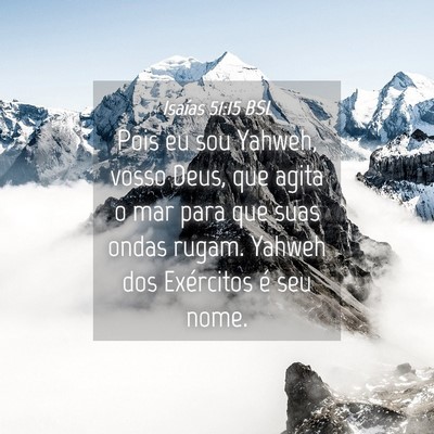 Picture 04 - Isaías 51:15 BSL - Pois eu sou Yahweh, vosso Deus, que agita o mar - Bible Verse Picture
