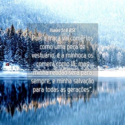 Picture 04 - Isaías 51:8 BSL - Pois a traça vai comê-los como uma peça de - Bible Verse Picture