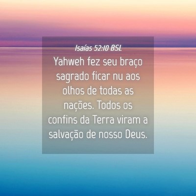 Picture 04 - Isaías 52:10 BSL - Yahweh fez seu braço sagrado ficar nu aos olhos - Bible Verse Picture
