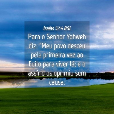 Picture 04 - Isaías 52:4 BSL - Para o Senhor Yahweh diz: “Meu povo desceu pela - Bible Verse Picture