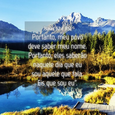 Picture 04 - Isaías 52:6 BSL - Portanto, meu povo deve saber meu nome. Portanto, - Bible Verse Picture