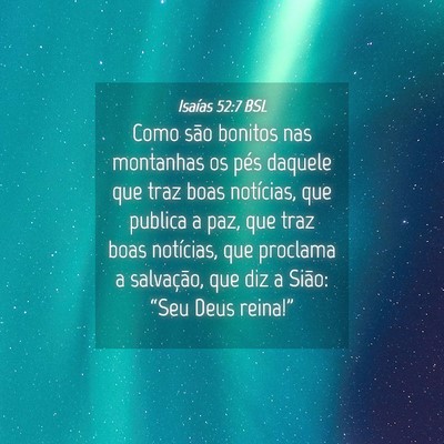 Picture 04 - Isaías 52:7 BSL - Como são bonitos nas montanhas os pés daquele - Bible Verse Picture