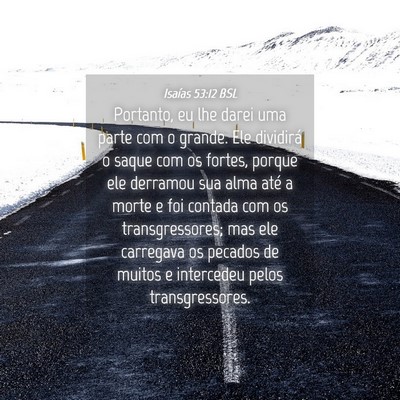 Picture 04 - Isaías 53:12 BSL - Portanto, eu lhe darei uma parte com o grande. - Bible Verse Picture