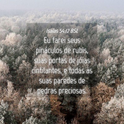 Picture 04 - Isaías 54:12 BSL - Eu farei seus pináculos de rubis, suas portas de - Bible Verse Picture