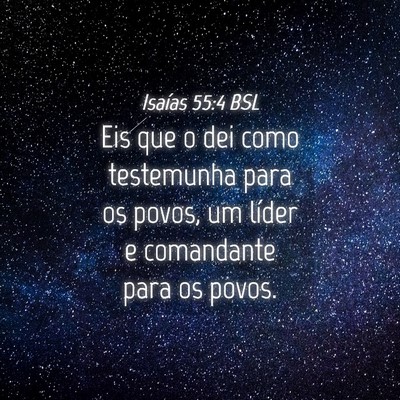 Picture 04 - Isaías 55:4 BSL - Eis que o dei como testemunha para os povos, um - Bible Verse Picture