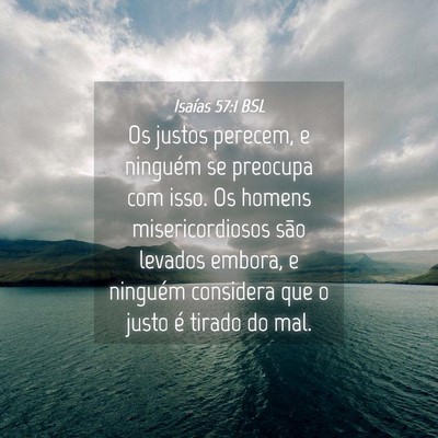 Picture 04 - Isaías 57:1 BSL - Os justos perecem, e ninguém se preocupa com - Bible Verse Picture