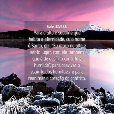Picture 04 - Isaías 57:15 BSL - Para o alto e sublime que habita a eternidade, - Bible Verse Picture