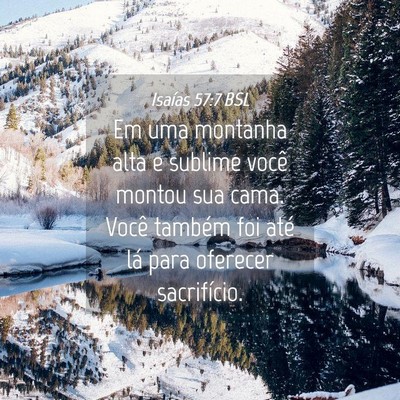 Picture 04 - Isaías 57:7 BSL - Em uma montanha alta e sublime você montou sua - Bible Verse Picture