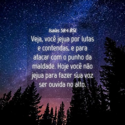 Picture 04 - Isaías 58:4 BSL - Veja, você jejua por lutas e contendas, e para - Bible Verse Picture