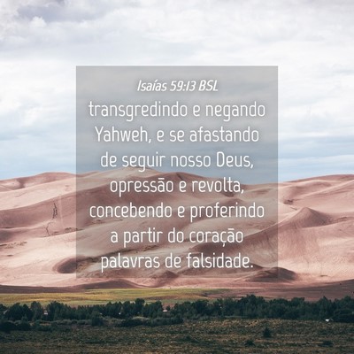Picture 04 - Isaías 59:13 BSL - transgredindo e negando Yahweh, e se afastando de - Bible Verse Picture