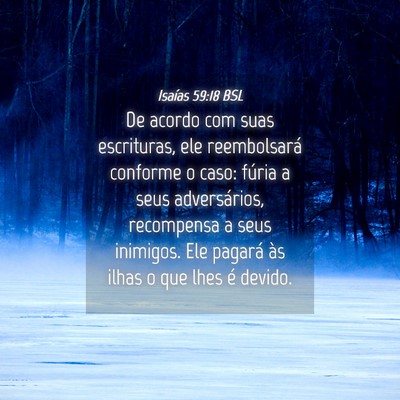 Picture 04 - Isaías 59:18 BSL - De acordo com suas escrituras, ele reembolsará - Bible Verse Picture