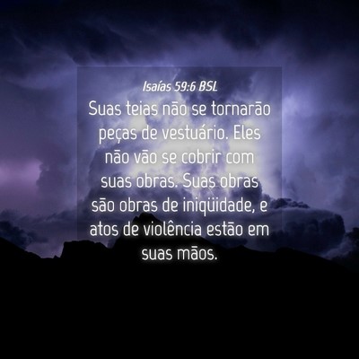 Picture 04 - Isaías 59:6 BSL - Suas teias não se tornarão peças de - Bible Verse Picture