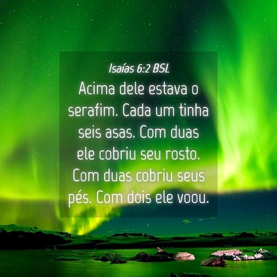 Picture 04 - Isaías 6:2 BSL - Acima dele estava o serafim. Cada um tinha seis - Bible Verse Picture