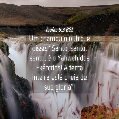 Picture 04 - Isaías 6:3 BSL - Um chamou o outro, e disse, “Santo, santo, - Bible Verse Picture