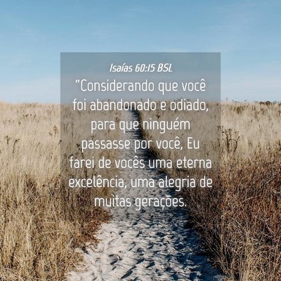 Picture 04 - Isaías 60:15 BSL - “Considerando que você foi abandonado e - Bible Verse Picture