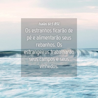 Picture 04 - Isaías 61:5 BSL - Os estranhos ficarão de pé e alimentarão seus - Bible Verse Picture