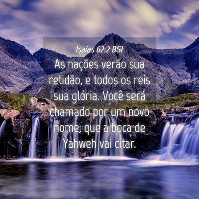 Picture 04 - Isaías 62:2 BSL - As nações verão sua retidão, e todos os reis - Bible Verse Picture