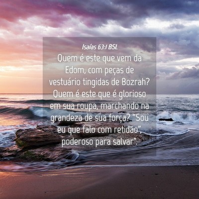 Picture 04 - Isaías 63:1 BSL - Quem é este que vem da Edom, com peças de - Bible Verse Picture