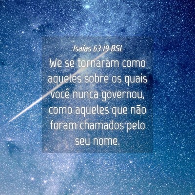 Picture 04 - Isaías 63:19 BSL - We se tornaram como aqueles sobre os quais você - Bible Verse Picture