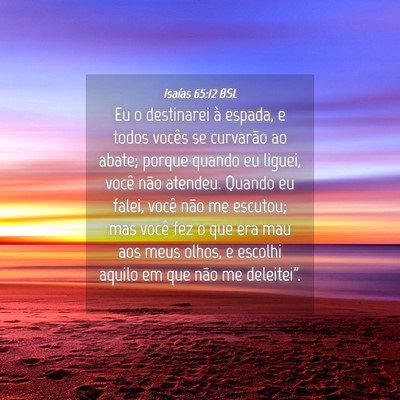 Picture 04 - Isaías 65:12 BSL - Eu o destinarei à espada, e todos vocês se - Bible Verse Picture
