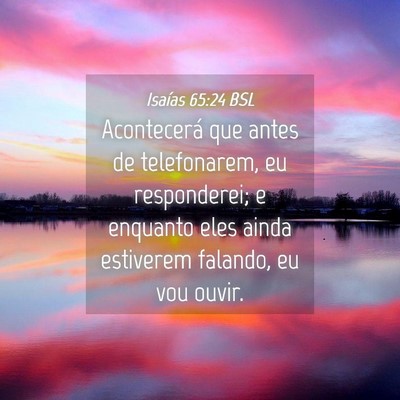 Picture 04 - Isaías 65:24 BSL - Acontecerá que antes de telefonarem, eu - Bible Verse Picture