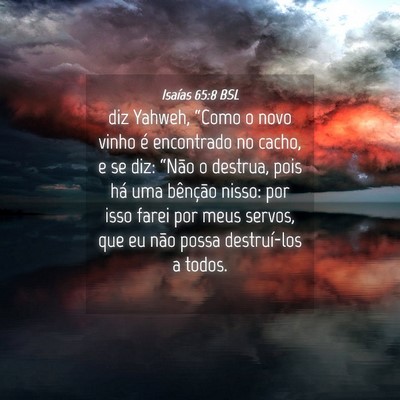 Picture 04 - Isaías 65:8 BSL - diz Yahweh, “Como o novo vinho é encontrado no - Bible Verse Picture