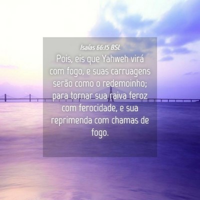 Picture 04 - Isaías 66:15 BSL - Pois, eis que Yahweh virá com fogo, e suas - Bible Verse Picture