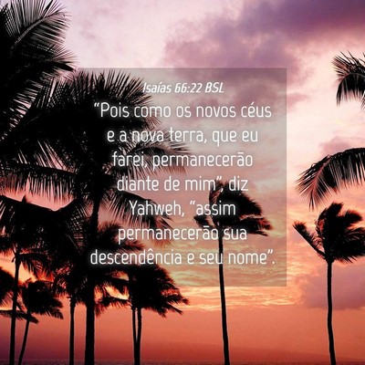 Picture 04 - Isaías 66:22 BSL - “Pois como os novos céus e a nova terra, que - Bible Verse Picture