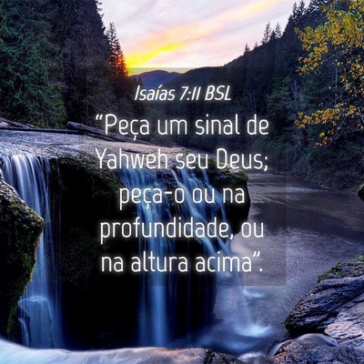Picture 04 - Isaías 7:11 BSL - “Peça um sinal de Yahweh seu Deus; peça-o ou - Bible Verse Picture