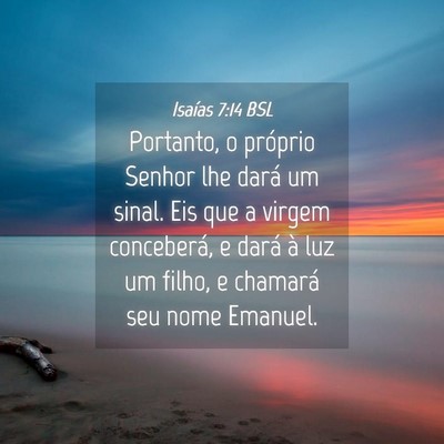 Picture 04 - Isaías 7:14 BSL - Portanto, o próprio Senhor lhe dará um sinal. - Bible Verse Picture